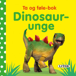 Ta og føle bok, dinosaurunge bok - Egmont Litor