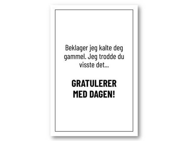 Beklager jeg kalte deg gammel | 10x15 cm