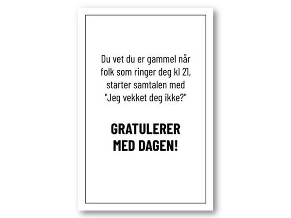 Du vet du er gammel når. | 10x15 cm