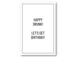  Happy drunk! Let's get birthday | 10x15 cm ikke relevant - Papirkort.no