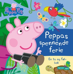 Peppas spennende ferie : en ta og føl-bok Peppas spennende ferie - Nrk